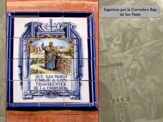 Seguimos por la Corredera Baja
Seguimos por la Corredera Baja
de San Pablo
de San Pablo

 