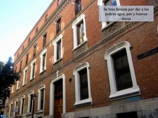 Se hizo famosa por dar a los
Se hizo famosa por dar a los
pobres agua, pan y huevos
pobres agua, pan y huevos
duros
duros

 