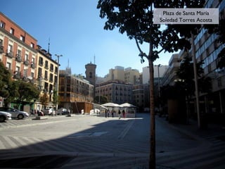 Plaza de Santa María
Plaza de Santa María
Soledad Torres Acosta
Soledad Torres Acosta

 