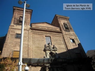 Iglesia de San Martín de
Iglesia de San Martín de
Tours (barroco, siglo XVII)
Tours (barroco, siglo XVII)

 