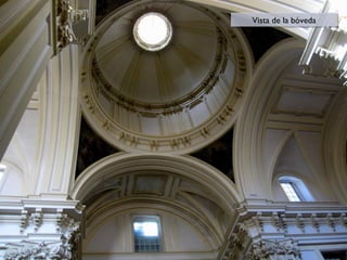Vista de la bóveda
Vista de la bóveda

 