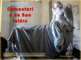 Cementeri
o de San
Isidro
Conocer Madrid 27
Fotos: Amelia
Música: Concierto para piano n.º 3 en re menor de Rajmáninov
Clic para avanzar
 