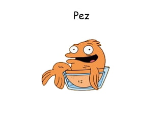 Pez

 