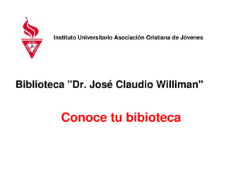 Instituto Universitario Asociación Cristiana de Jóvenes




Biblioteca "Dr. José Claudio Williman"


         Conoce tu bibioteca
 
