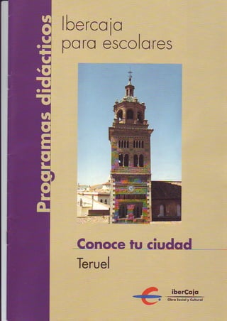 lbercoio
poro escoOTES




 Teruel
             ibercoio
           Ob.o so.idl / Culrur.l
 