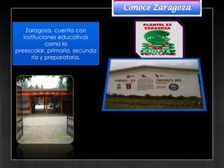 Zaragoza, cuenta con
   instituciones educativas
             como la
preescolar, primaria, secunda
       ria y preparatoria.
 