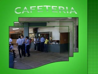 CAFETERIA