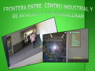 FRONTERA ENTRE  CENTRO INDUSTRIAL Y DE AVIACION Y COLOMBOALEMAN 
