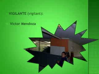 VIGILANTE (vigilant): Víctor Mendoza