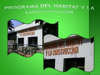PROGRAMA Del HABITAT Y la CONSTRUCCION
