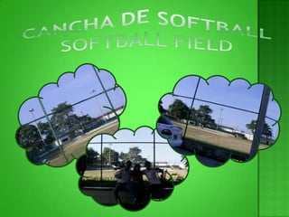 CANCHA DE SOFTBALLsoftball field