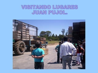 VISITANDO LUGARES JUAN PUJOL.