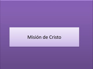 Misión de Cristo
 