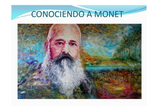 CONOCIENDO A MONET
 