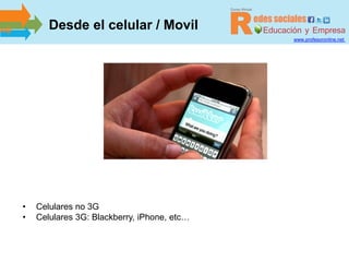 Desde el celular / Movil
                                             www.profesoronline.net




•   Celulares no 3G
•   C...
