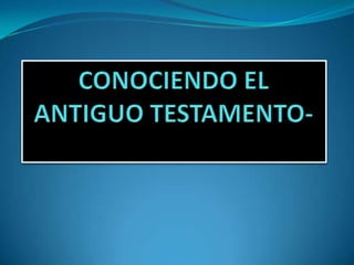 CONOCIENDO EL ANTIGUO TESTAMENTO- 