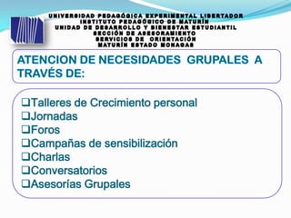 Talleres de Crecimiento personal
Jornadas
Foros
Campañas de sensibilización
Charlas
Conversatorios
Asesorías Grupales
 