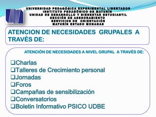 Charlas
Talleres de Crecimiento personal
Jornadas
Foros
Campañas de sensibilización
Conversatorios
Boletin Informativo PSICO UDBE
 