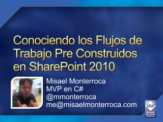 Misael Monterroca
MVP en C#
@mmonterroca
me@misaelmonterroca.com
 