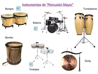 Instrumentos   de   "Percusión Mayor" Bombo Timbales Batería Bongos Gong Tumbadoras 