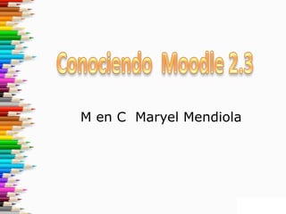 M en C Maryel Mendiola
 
