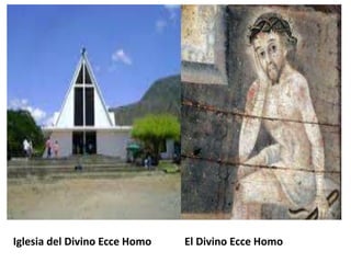 Iglesia del Divino Ecce Homo El Divino Ecce Homo
 