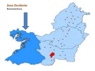 Zona Occidente
Buenaventura.
 