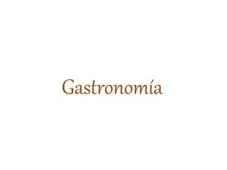 Gastronomía
 