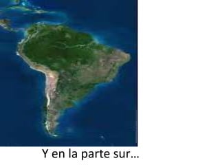 Y en la parte sur…
 