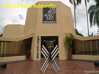 Museo Rayo Roldanillo
 