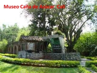 Museo Caña de Azúcar Cali
 
