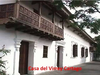 Casa del Virrey Cartago
 
