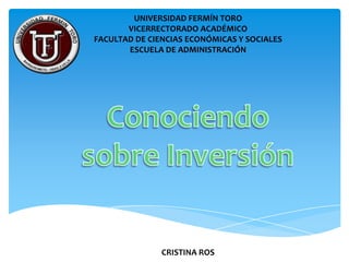 UNIVERSIDAD FERMÍN TORO
VICERRECTORADO ACADÉMICO
FACULTAD DE CIENCIAS ECONÓMICAS Y SOCIALES
ESCUELA DE ADMINISTRACIÓN
CRISTINA ROS
 