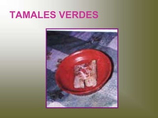TAMALES VERDES
 