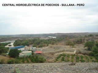 CENTRAL HIDROELÉCTRICA DE POECHOS - SULLANA - PERÚ
 
