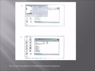 

Una vez que esto aparece, ha instalado de terminar la impresora

 