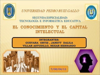 INTEGRANTES: GUEVARA  ORTIZ , JANETT  DALILA VILLAR ASTUDILLO, NEXAR HERNANDO T/06/04/11 