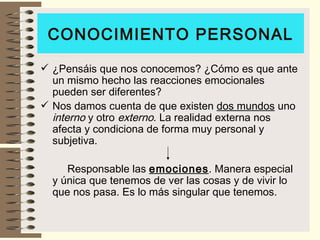CONOCIMIENTO PERSONAL ,[object Object],[object Object],[object Object]