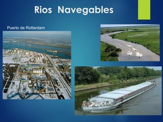 Rios Navegables
Puerto de Rotterdam
 