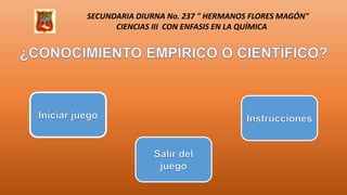 SECUNDARIA DIURNA No. 237 " HERMANOS FLORES MAGÓN"
CIENCIAS III CON ENFASIS EN LA QUÍMICA
 