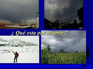 ¿ Qué esta por ocurrir ? 