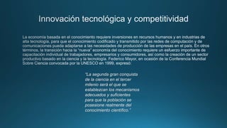 “La segunda gran conquista
de la ciencia en el tercer
milenio será el que se
establezcan los mecanismos
adecuados y suficientes
para que la población se
posesione realmente del
conocimiento científico.”
 