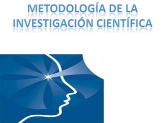 Metodología de la investigación científica 