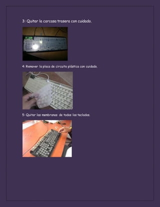 3: Quitar la carcasa trasera con cuidado.
4: Remover la placa de circuito plástica con cuidado.
5: Quitar las membranas de todos los teclados.
 