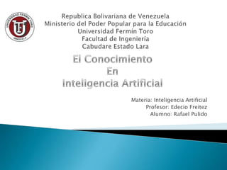 Materia: Inteligencia Artificial
Profesor: Edecio Freitez
Alumno: Rafael Pulido
 