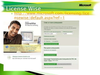 http://www.microsoft.com/licensing/lice
nsewise/default.aspx?ref=1
 