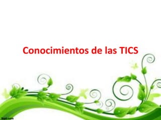 Conocimientos de las TICS
 