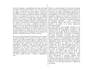 Proyección, empatía y. capacidad autocrítica que del trabajo
de campo. Como lo dicen en México, que “necesitan nacer
con sangre” y saber hacer sus tareas, porque. “no todos los
que chiflan son arrieros.” Esto parece indicar, en efecto, que
en la IAP es necesaria la presencia de agentes o animadores
externos con capacidad de vivencia y con las calidades
críticas y orientaciones expresadas aquí, especialmente en la
iniciación de los procesos, cuando deben compartir con las
bases las primeras decisiones respecto a las investigaciones
por realizar y su desarrollo. (Con intelectuales orgánicos de
las propias bases las tareas y problemas son similares,
aunque se den a un nivel distinto, igualmente comprensivo y
dinámico). La visión política de los animadores externos (y de
sus contrapartes de las bases), así como su destreza en 1as
relaciones humanas son vitales para el éxito. Pero este éxito
depende en buena parte del rompimiento de las relaciones de
sumisión o dependencia entre los cuadros y las bases.
En los casos de descomposición o decadencia en los trabajos,
las fallas personales de los agentes de cambio externos e
internos, al no aplicar aquellas reglas: de conducta, fueron
causa suficiente de las crisis resultantes: podían convertirse
en hombres-pivotes orientados por intereses ajenos a las
comunidades: obsequiosos. Ante las presiones ejercidas
desde fuera por instituciones u organismos explotadores En
consecuencia, les era fácil caer en. Las redes de la
cooptación, es decir, dejarse convencer por ventajas. Reales
o ficticias ofrecidas por otros para abandonar los trabajos
emprendidos; sucumbían a las tentaciones de la corrupción
con dineros, sueldos excesivos y honores o dignidades de
otra”
Índole; o se veían enredados en la telaraña de la fatiga
por no advertir avances rápidos ni hacerse entender de
las bases, o por sufrir el bombardeo constante de la
crítica externa. Podían quedar también hipnotizados por
la radicalización de las ideas, como fanáticos tercos y
dogmáticos incapaces de reconocer la verdad en los
demás, y proceder a guerras santas internas, denuncias,
purgas y castigos irracionales y contraproducentes por
las divisiones generadas, o listos a desarrollar
procedimientos confusos, tales como la mezcla de lo
gremial y lo político en la misma organización
(anarcogremialismo).
Por regla general, estas actitudes soberbias de los
hombres-pivotes estuvieron, ligadas casi siempre a una
especial noción de vanguardismo, inspirada en las
revoluciones del pasado. Según tal vanguardismo las
pautas del cambio deben ser verticales y monopólicas
del grupo minoritario, esclarecido en la lucha
ideológica y organizada en un partido político radical.
En nuestro caso, con el enfrentamiento de las distintas
siglas y subdivisiones (mitosis) nacidas en la polémica
vanguardista ocurrió algo muy peculiar: que aquella
discusión ideológica se redujo a los dirigentes
“esclarecidos” de las minorías políticas pero no se
extendió a las bases. Estas guardaban silencio en las
confrontaciones y observaban desde la barrera, a veces
con sorna, la verborragia y el canibalismo de los
“doctores”. El sentido común de: las gentes les
ordenaba marginarse de tales artificios en lo que
demostraron ser superiores a los dirigentes y saber
ejercer diestramente el contrapeso vigilante hacia
adentro. Creían que la vanguardia debía ser otra,
concebida como elemento de catálisis social, estímulo y
apoyo del proceso popular para hacerlo avanzar con su
dinámica, y no Como guías impositivos e infalibles de
esa marcha.
 
