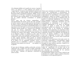 A los dirigentes fallidos no les quedó otro recurso, si querían
volver a ser eficaces y a tener audiencia, que retornar a
“cargar baterías” en nuevos y más respetuosos contactos con
las bases. Por esos, Mario Giraldo, uno de los dirigentes del
Movimiento Obrero Estudiantil Colombiano, MOEC, alcanzó
a proponer ya en 1972 que “entendemos que poder popular
hace relación a que el pueblo pueda, y no a la pretensión de
que los cuadros marxistas (creyéndonos el partido)
podamos.”
Parece, pues, que las técnicas vanguardistas y
anarcogremialistas del pasado reciente han sido criticables
en nuestro contexto y que sus fallas prácticas han llevado a
las gentes a buscar alternativas de liderazgo adecuadas, sin
caer necesariamente en la opuesta espontaneidad ineficaz. La
experiencia con la TAP deja ver tres de esas alternativas de
contrapeso interno basadas en el’ destierro de la subordina-
ción que las técnicas vanguardistas implican. Estas
alternativas son: 1) la dirección colectiva o en co1ectivos, 2)
el principio del “primero entre iguales” (primus inter pares)
en la dirigencia, aunque no resultara en sitios como El
Cerrito donde existe una acendrada tradición machista y
caciquista de clase pivotal que habría que estudiar mejor, ni
en San: Agustín Atenango, donde persiste el carisma
tradicional del Tata Yiva; y 3) el paralelismo en la relación
de la política con los organismos gremiales, Cívicos y
culturales para no confundirlos y respetar su autonomía.
Trataremos estos asuntos en el resto de este capítulo y en
el siguiente.
El nuevo tipo de liderazgo catalítico esclarecido, servicial y
comprensivo que se dibuja en la IAP el equipo responsable
orientador, sistematizador y ejecutor de los trabajos junto
con las bases— responde a la aparición y desarrollo de
valores sociales
Nuevos que cuestionan la sociedad existente y buscan
superar sus, contradicciones e inconsistencias. Se
inspira en la función integral de los intereses orgánicos
(especialmente los desarrollados en las propias clases
trabajadoras), cuando las actitudes y convicciones de
los activistas son como las que se estipularon atrás. El
quebrar la tradicional dependencia, si se hace bien,
haría redundante el papel de los dirigentes vitalicios,
hombres-pivotes y vanguardias cancerberas que han
monopolizado el conocimiento y los recursos y
explotado indebidamente a las masas. El liderazgo
catalítico de equipo se forma con una amplia
participación política (no solamente con la técnica u
operativa), como se ha ensayado en Nicaragua,
concediendo cierta autonomía a los organismos de base
y haciendo una verdadera delegación de poderes de los
organismos centrales a los regionales. Este liderazgo de
servicio, de impulsos catalíticos, se está destacando
como una “vanguardia” de nuevo estilo y superior
filosofía de la vida y de la acción, frente al desarrollo
revolucionario del país.
Resultó duro en las experiencias observadas resistir, las
tentaciones vanguardistas y anarcogremiales antigua
por el peso, de la costumbre e1 falso o bien ganado
prestigio de tareas políticas anteriores. Cuando no se
pudo, hubo problemas graves.
Pero se descubrió que anticipar esas tentaciones con el
objeto de equilibrarlas era un factor vital en los
cuadros como mecanismo de contrapeso interno, para
no desvirtuar la creatividad de los procesos
desencadenados junto con las bases.
El vanguardismo antiguo no fue el único obstácu1o que
enfrentaron los cuadros. Tampoco pudieron Sustraerse
a permanecer con la experiencia para tu-
 