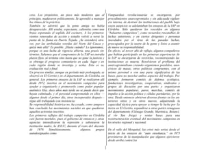ceso. Los propósitos, un poco más modestos que al               Vanguardias revolucionarias se encargaron, por
principio, maduraron políticamente. Se aprendió a manejar       procedimientos anarcogremiales y sin adecuada vigilan-
los ritmos de la práctica.                                      cia interna, de destruir las instituciones del pueblo bajo
También se advirtió que la gente amiga no había                 cuyos auspicios se adelantaban los ensayos de la IAP en
desaparecido: Allí estaba, expectante, calientita como una      Córdoba. Sólo quedaron los rescoldos en algunos
brasa esperando el soplido del cocinero. A los primeros         “baluartes campesinos”, como recuerdos rescatables de
vientos renovados de acción y estudio volvió a verse la         luchas anteriores, y en ciertos dirigentes y personas
punta de la flama en Puerto Tejada. ¿Se extenderá otra          inoculados por el virus de las pasadas luchas,
vez, por las atribuladas veredas del Norte del Cauca y          preocupados por la suerte de la gente y listos a asumir
quizá más allá? Es posible. ¿Hasta cuándo? Lo ignoramos,        de nuevo su responsabilidad.
porque es una lucha de vigencia abierta, una praxis sin         En efecto, al tercer año de reflujo, algunos compañeros
término. Sabemos que el compromiso de la TAP no entraña         que habían participado en las primeras experiencias de
plazos fijos, ni termina sino hasta que no gane la justicia y   la IAP se encargaron de revivirlas, reconstruyendo las
se obtenga el progreso comunitario en cada lugar y en           instituciones es muerta. Resolvieron el problema del
cada región donde se investiga y actúa. Esta es su,             anarcogremialismo creando organismos paralelos, unos
evaluación real y final.                                        cívicos de masas, otros políticos congruentes, con el
Un proceso similar, aunque en período más prolongado, se        mismo personal o con una parte significativa de las
observó en El Cerrito y en el departamento de Córdoba, en       bases, para no mezclar ambos aspectos del trabajo. Por
general. Los primeros ensayos de la IAP se realizaron allí      ejemplo, formaron comités de defensa ecológica,
desde 1972, insertos en el movimiento campesino para            fundaciones investigativas, cooperativas, sindicatos y
ayudar a organizarlo y promoverlo como poder popular            grupos de discusión por una parte; y organizaron
auténtico Hoy, doce años más tarde no se puede decir que        movimientos populares, paros, marchas, comités de
hayan culminado, y el personal comprometido en ellos —          impulso a la acción política y células partidarias, por la
algunos desde el primer día, otros incorporados después—        otra. Desde entonces abrieron diversos frentes en los an-
sigue allí trabajando con insistencia:                          teriores sitios y en otros nuevos, adquiriendo la
Su responsabilidad histórica no, ha cesado, como tampoco        capacidad táctica para apoyar a tiempo la lucha por 1a
han concluido los movimientos sociales en que quedaron          tierra en El Cerrito, expandirse a otras partes cenagosas
aquellos activistas inscritos.                                  del departamento (Ciénaga Grande, Martinica, Betancí,
Los primeros reflujos del trabajo campesino en Córdoba          el río San Jorge) y sentar bases para una
casi fueron mortales, pues el gobierno de entonces y otras      reestructuración eventual del movimiento campesino en
agencias intensificaron la represión y sabotearon la            los niveles regional y nacional.
institución madre, la ANUC, durante el resto de1 decenio
de 1970. Simultáneamente,                algunos, grupos        En el valle del Mezquital, las crisis más serias desde el
autodesignados como                                             inicio de los ensayos de “auto enseñanza,” en l975
                                                                provinieron de la manipulación que algunos ejercieron
                                                                desde arriba contra las
 